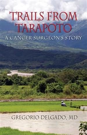 Seller image for Trails of Tarapoto, A Cancer Surgeon's Story for sale by GreatBookPrices