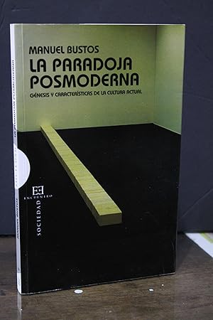 La paradoja posmoderna. Génesis y características de las cultura actual.- Bustos Rodríguez, Manuel.