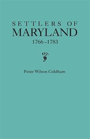 Seller image for Settlers of Maryland, 1766-1783 for sale by GreatBookPrices