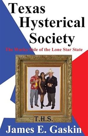 Seller image for Texas Hysterical Society - The Wacky Side of the Lone Star State for sale by GreatBookPrices