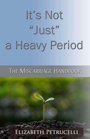 Seller image for It's Not Just a Heavy Period : The Miscarriage Handbook for sale by GreatBookPrices
