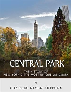 Immagine del venditore per Central Park : The History of New York City's Most Unique Landmark venduto da GreatBookPrices