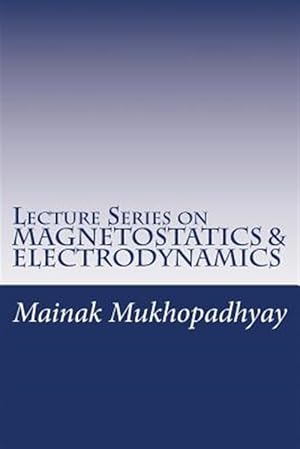 Immagine del venditore per Lecture Series on Magnetostatics & Electrodynamics venduto da GreatBookPrices