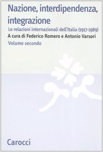 Seller image for Nazione, interdipendenza, integrazione. Le relazioni internazionali dell'Italia (1917-1989) (Vol. 2) for sale by Studio Bibliografico Viborada