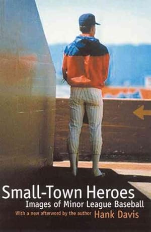 Seller image for Small-Town Heroes : Images of Minor League Baseball for sale by GreatBookPrices