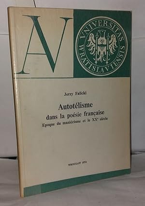 Seller image for Autotlisme dans la posie franaise poque du manirisme et le XXe sicle for sale by Librairie Albert-Etienne