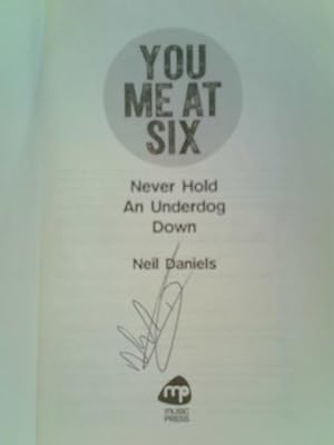 Imagen del vendedor de You Me at Six: Never Hold an Underdog Down a la venta por World of Rare Books