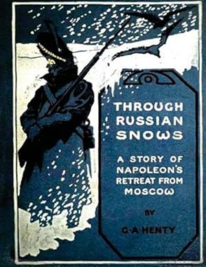 Seller image for Through Russian Snows : A Story of Napoleon's Retreat from Moscow 1895 for sale by GreatBookPrices