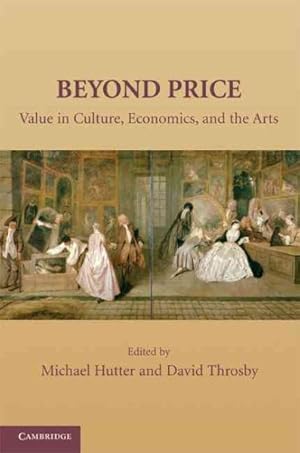 Immagine del venditore per Beyond Price : Value in Culture, Economics, and the Arts venduto da GreatBookPrices