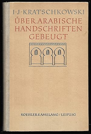 Über arabische Handschriften gebeugt. Erinnerungen an Bücher und Menschen. Aus dem Russischen von...