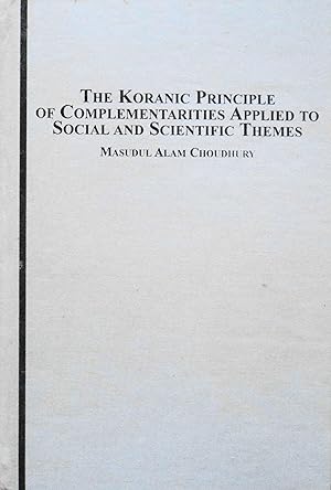 Imagen del vendedor de Koranic Principle of Complementarities Applied to Social And Scientific Themes: Science and Epistemology in the Koran a la venta por School Haus Books