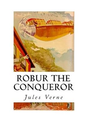 Imagen del vendedor de Robur the Conqueror : The Clipper of the Clouds a la venta por GreatBookPrices