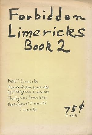 Seller image for Forbidden Limericks Book 2 Beat Limericks, Science-Fiction Limericks, Egyptological Limericks, Theological Limericks, Scatological Limericks, Limericks for sale by Bookshelf of Maine