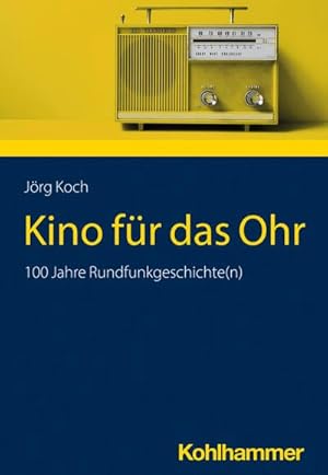 Bild des Verkufers fr Kino fr das Ohr : 100 Jahre Rundfunkgeschichte(n) zum Verkauf von AHA-BUCH GmbH