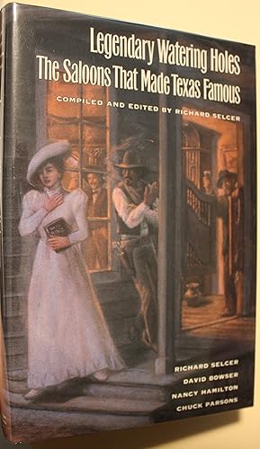 Bild des Verkufers fr Legendary Watering Holes The Saloons That Made Texas Famous zum Verkauf von Old West Books  (ABAA)
