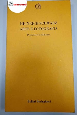 Schwarz Heinrich, Arte e fotografia, Bollati Boringhieri, 2002