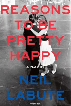 Seller image for Reasons to Be Pretty Happy : A Play for sale by GreatBookPrices