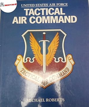 Seller image for Roberts Michael, United States air force Tactical Air Command, Brian Trodd Publishing House Limited, 1990. for sale by Amarcord libri