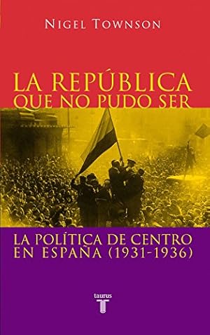 Imagen del vendedor de La Repblica que no pudo ser: La poltica de centro en Espaa (1931-1936) a la venta por ABACO LIBROS USADOS