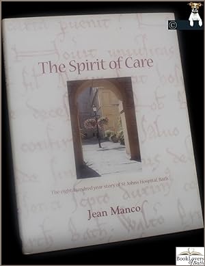Seller image for The Spirit of Care: The Eight-hundred-Year Story of St John's Hospital, Bath for sale by BookLovers of Bath