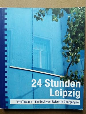 Immagine del venditore per 24 Stunden Leipzig : Frei(t)rume - ein Buch vom Reisen in bergngen venduto da Versandantiquariat Jena