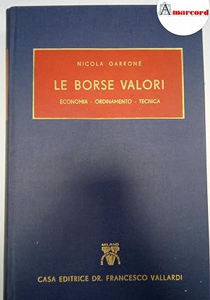 Seller image for Garrone Nicola, Le borse valori, Vallardi, 1956 - I. for sale by Amarcord libri