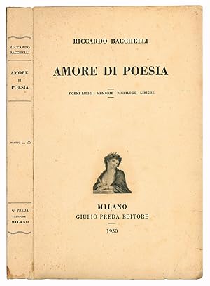 Amore di poesia. Poemi lirici - Memorie - Riepilogo - Liriche.