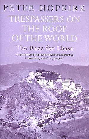 Imagen del vendedor de Trespassers on the Roof of the World: The Race for Lhasa a la venta por M Godding Books Ltd