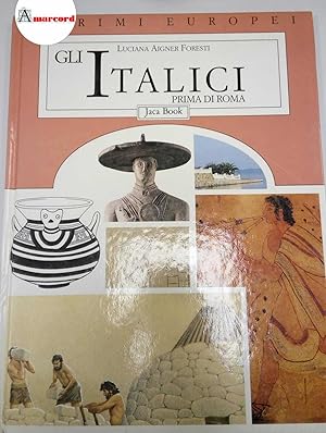 Aigner Foresti Luciana, Gli Italici prima di Roma, Jaca Book, 1992 - I