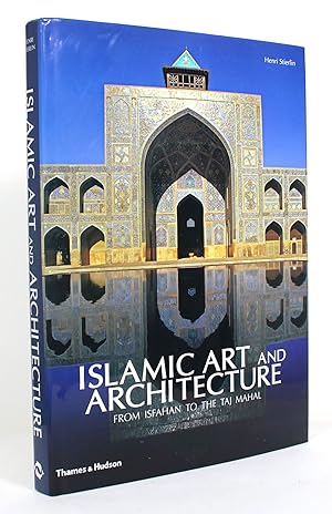 Islamic Art and Architecture: From Isfahan to the Taj Mahal