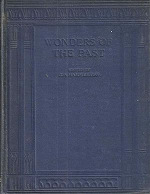 Wonders of the Past (Vols. 1 and 2): A World-wide Survey of the Marvellous Works of Man in Ancien...