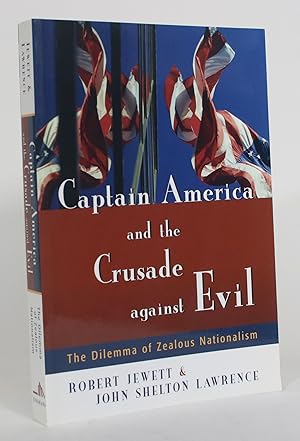Bild des Verkufers fr Captain America and the Crusade against Evil: The Dilemma of Zealous Nationalism zum Verkauf von Minotavros Books,    ABAC    ILAB