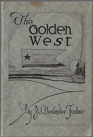 The Golden West: Souvenir Respectfully Dedicated to the Native Sons and Native Daughters of the S...