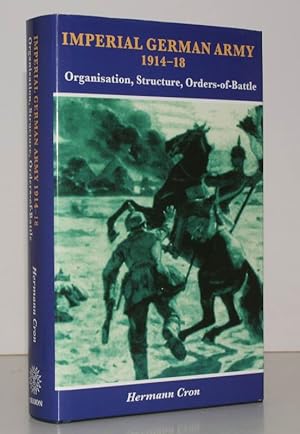 Immagine del venditore per Imperial German Army 1914-1918. Organisation, Structure, Orders of Battle. [First English Edition.] NEAR FINE COPY IN UNCLIPPED DUSTWRAPPER venduto da Island Books