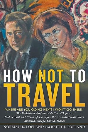 Seller image for How Not to Travel: Where are you going next? I won't go there! for sale by Redux Books