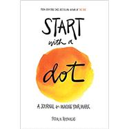 Seller image for Start with a Dot (Guided Journal) A Journal for Making Your Mark for sale by eCampus