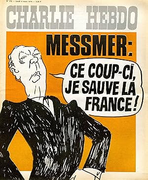 "CHARLIE HEBDO N°172 du 4/3/1974" CABU : MESSMER ce coup-ci je sauve la France ! / DEBRÉ : L'enne...