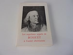 Seller image for LES SUPREMES APPELS DE BOSSUET A L'UNITE CHRETIENNE for sale by occasion de lire