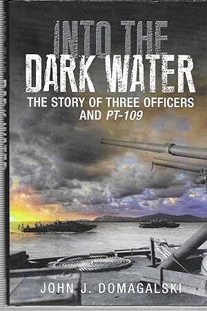 Imagen del vendedor de Into the Dark Water: The Story of Three Officers and PT-109 a la venta por GLENN DAVID BOOKS