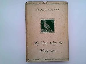Bild des Verkufers fr My Year With the Woodpeckers zum Verkauf von Goldstone Rare Books