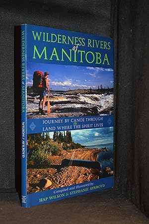 Image du vendeur pour Wilderness Rivers of Manitoba; Journey by Canoe Through the Land Where the Spirit Lives mis en vente par Burton Lysecki Books, ABAC/ILAB