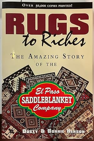 Imagen del vendedor de RUGS TO RICHES The Amazing Story of the El Paso Saddleblanket Company a la venta por Riverow Bookshop