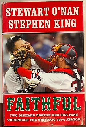 Bild des Verkufers fr FAITHFUL Two Diehard Boston Red Sox Fans Chronicle the Historic 2004 Season zum Verkauf von Riverow Bookshop