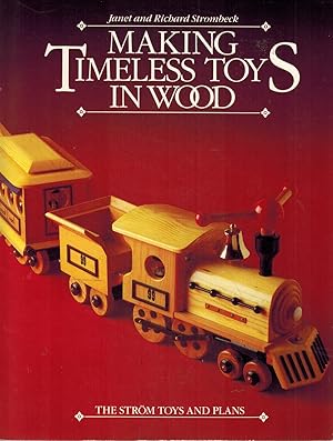 Bild des Verkufers fr MAKING TIMELESS TOYS IN WOOD The Strom Toys and Plans zum Verkauf von Z-A LLC