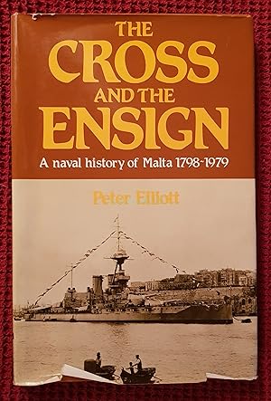 Bild des Verkufers fr The Cross and the Ensign: A Naval History of Malta, 1798-1979 zum Verkauf von All Lost Books
