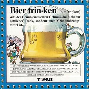 Bild des Verkufers fr Bier trinken. Ein frhliches Wrterbuch fr alle Biertrinker und Bierbrauer, fr Schankwirte, Freunde der Biergartenkultur und alle, bei denen Hopfen & Malz niemals verloren sind. zum Verkauf von La Librera, Iberoamerikan. Buchhandlung