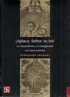 Imagen del vendedor de Aplaca, Seor tu ira! Lo maravilloso y lo imaginario en Lima colonial. a la venta por La Librera, Iberoamerikan. Buchhandlung