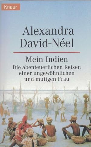 Seller image for Mein Indien. (Orig. Titel:" L'Inde o j'ai vcu".) Die abenteuerliche Reise einer ungewhnlichen und mutigen Frau. for sale by La Librera, Iberoamerikan. Buchhandlung