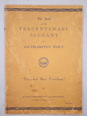 Bild des Verkufers fr "Founded for Freedom" The Tercentenary Pageant of Southampton Town 1640-1940 zum Verkauf von WellRead Books A.B.A.A.