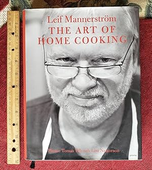 THE ART OF HOME COOKING. Recipes ~Leif Mannerström / Guest chef ~ Ola Andersson / Photography, fo...